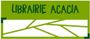 Panneau vert et blanc portant l'inscription « LIBRAIRIE ACACIA » avec des lignes abstraites évoquant des branches