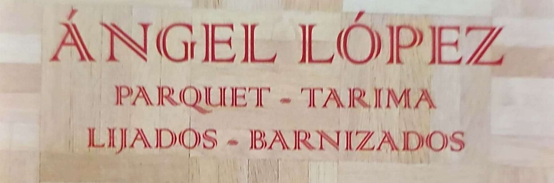 A sign that says angel lopez parquet tarima lijado barnizados