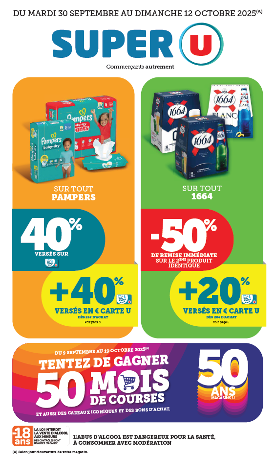 Du mardi 30 septembre au dimanche 12 octobre 2025 : sur tout Pampers 40 % versé sur la carte U + 40 % versés en € carte U dès 25 € d’achat. Sur tout 1664 : - 50 % de remise immédiate sur le 2ème produit identique + 20 % versés en € carte U dès 20 € d’achat. Du 9 septembre au 19 octobre 2025 tenter de gagner 50 mois de courses et aussi des cadeaux iconiques et des bons d’achat. L’abus d’alcool est dangereux pour la santé, à consommer avec modération.