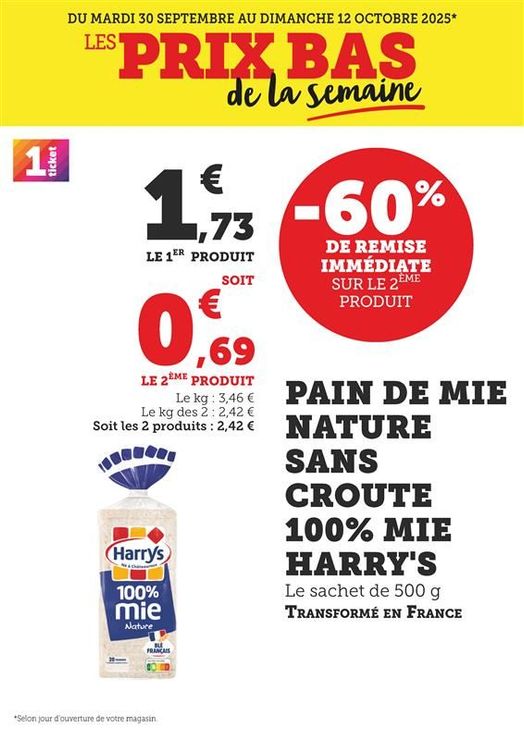 Pain de mie nature sans croute 100 % Mie Harry’s, le sachet de 500 grammes (transformé en France) : - 60 % de remise immédiate sur le 2ème produit. Le 1er produit à 1,73 € soir 0,69 € le 2ème produit. Le kilogramme à 3,46 €, le kilogramme des 2 à 2,42 €, soit les 2 produits à 2,42 €.