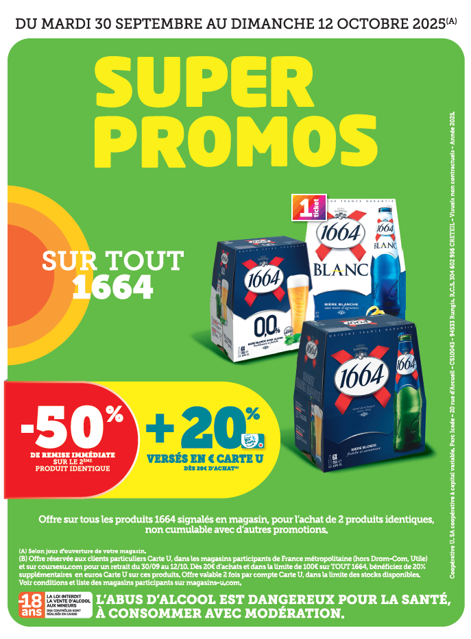 Sur tout 1664 : - 50 % de remise immédiate sur le 2ème produit identique + 20 % versés en € carte U dès 20 € d’achat. Offre sur tous les produits 1664 signalés en magasin, pour l’achat de 2 produits identiques, non cumulable avec d’autres promotions.