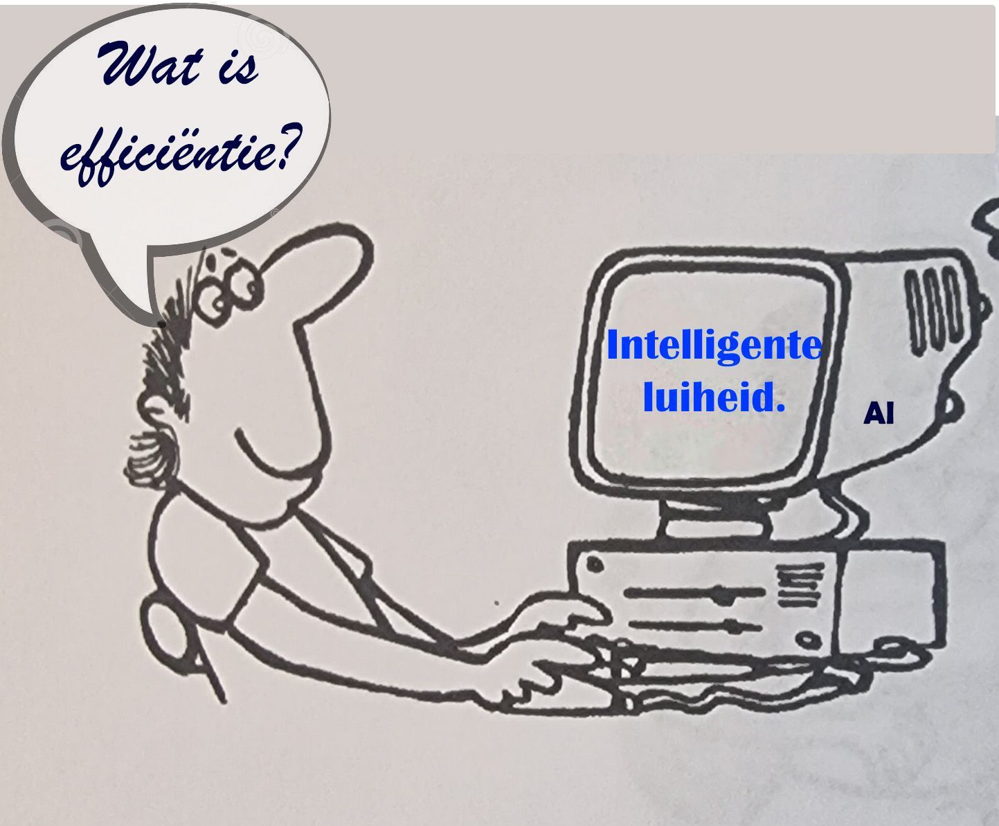 Wat is efficiëntie?  Intelligente luiheid.