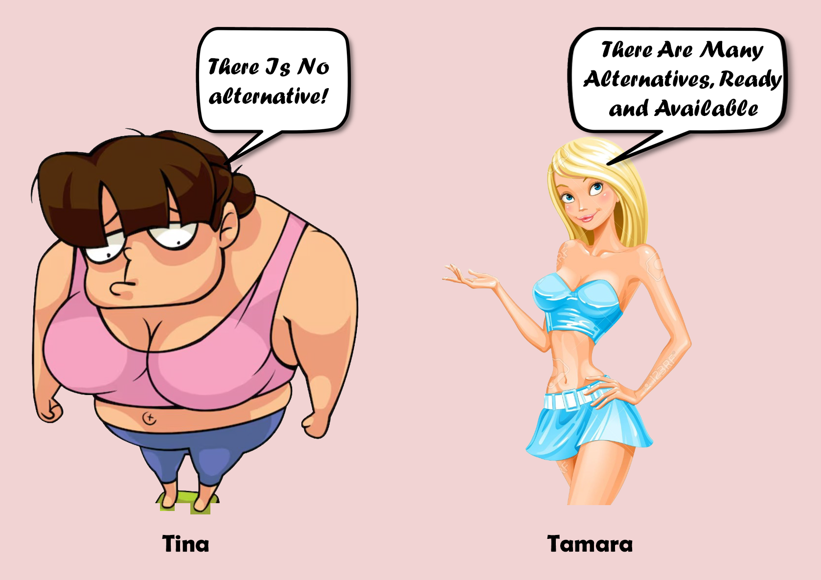 Er zijn altijd alternatieven. Tina vs Tamara