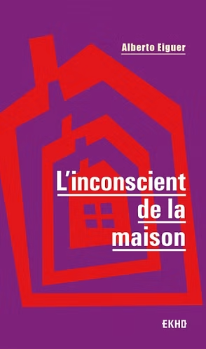 Couverture du livre « L'inconscient de la maison » d'Alberto Eiguer, représentant une maison géométrique rouge sur fond violet.