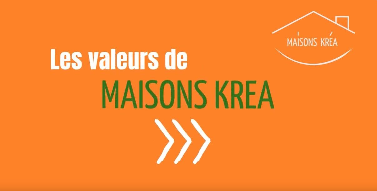 Les valeurs de Maisons Kréa