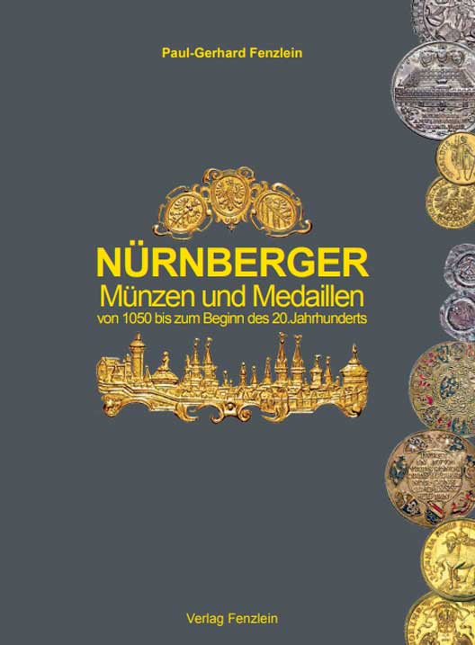 Nürnberger Münzen und Medaillen von 1050 bis zum Beginn des 20. Jahrhunderts