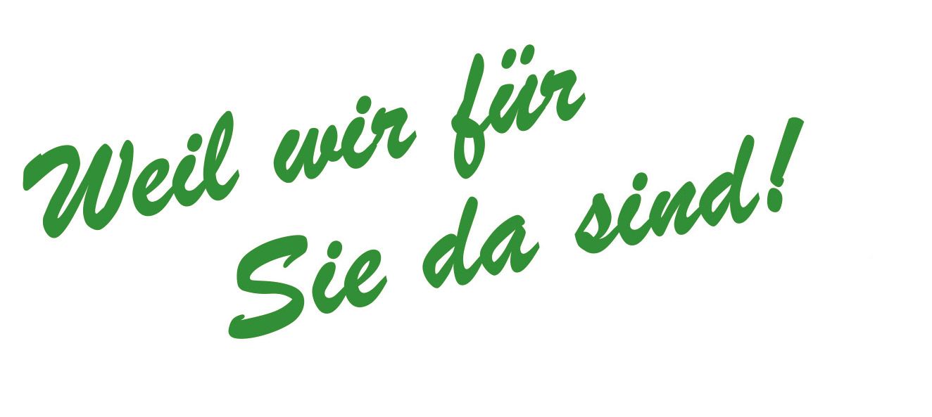 Ein weißer Hintergrund mit grüner Schrift, auf der steht, weil wir für sie da sind