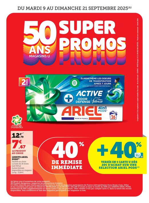 Du mardi 09 septembre au dimanche 21 septembre 2025 : 50 ans Super Offres. Ariel : 7,67€ le produit au choix au lieu de 12,79€, soit 10% de remise immédiate + 40% versés en € sur la carte U dès 20€ d'achat sur une sélection Ariel Pods. Variétés aux choix. La boîte de 26 doses (soit 554 grammes). Autres formats disponibles. Produits dangereux :respectez les précautions d'emploi. Le kilogramme : 13,84€.