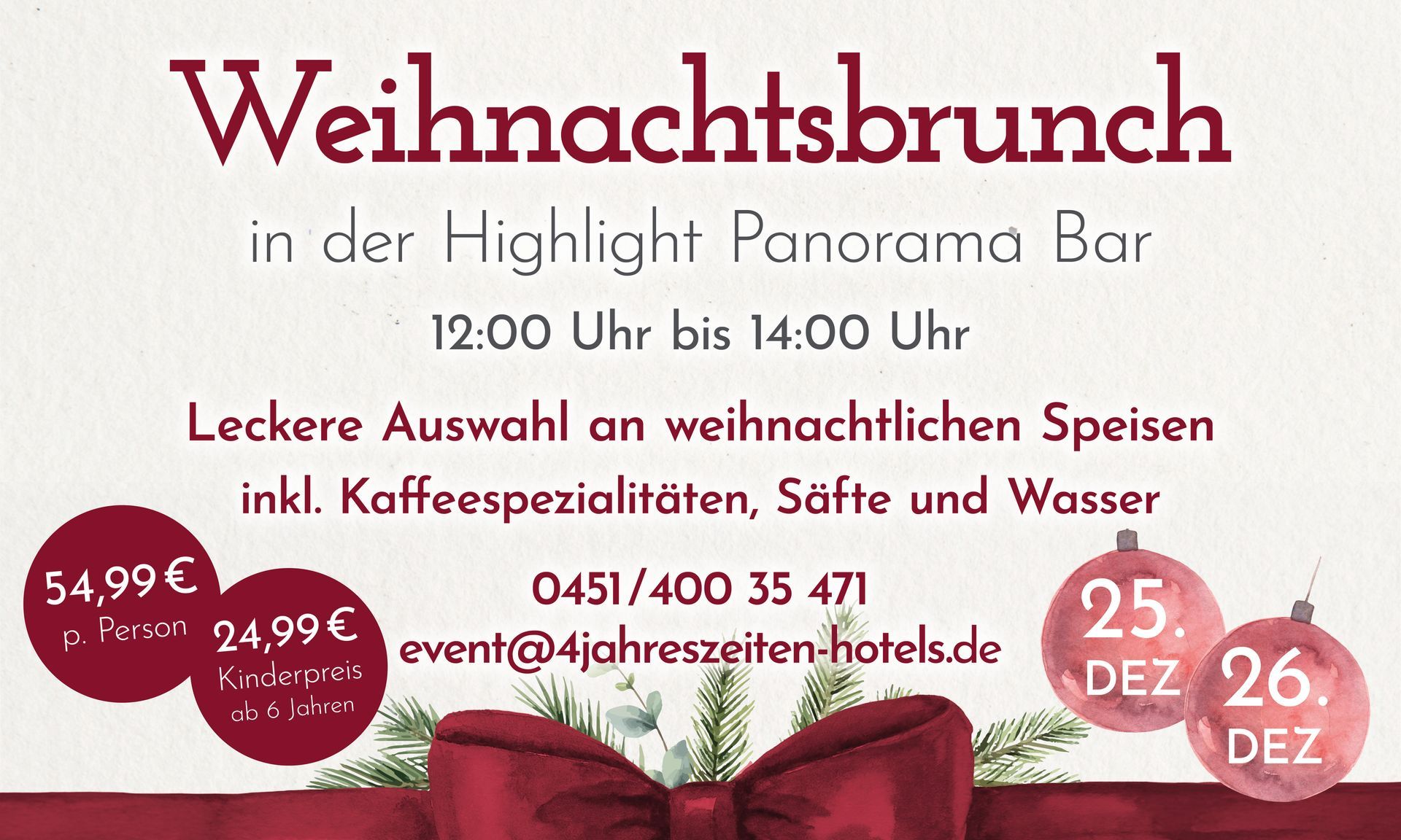 Anzeige Weihnachtsbrunch Weihnachtsbrunch-Werbung in der Highlight Panorama Bar von 12:00-14:00 Uhr. Angeboten werden Essen, Kaffee, Saft & Wasser. Preis: 54,99 €/Erwachsener, 24,99 €/Kind.