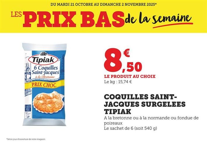 Coquilles Saint-Jacques surgelées Tipiak à 8,50 € le produit au choix (le kilogramme à 15,74 €). À la bretonne ou à la normande ou fondue de poireaux. Le sachet de 6 (soit 540 grammes).