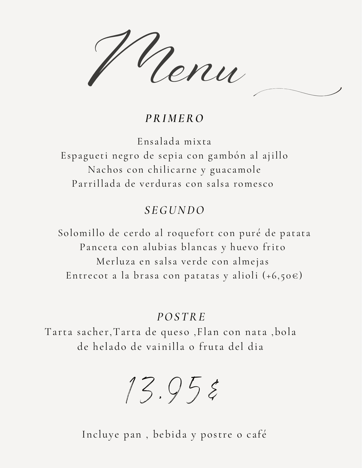 Menú con entrantes, plato principal y postre. Precio: 13,95 euros. Incluye bebida y postre.