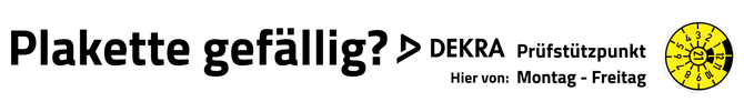 Plakette gefällig? Dekra Prüfungsstützpunkt von Montag bis Freitag