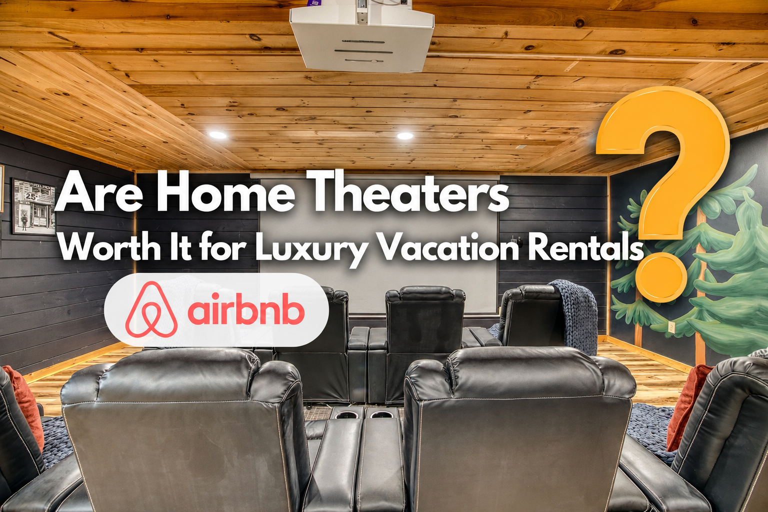 Home theater room with black recliners and projector, overlaid text about luxury vacation rentals and Airbnb branding