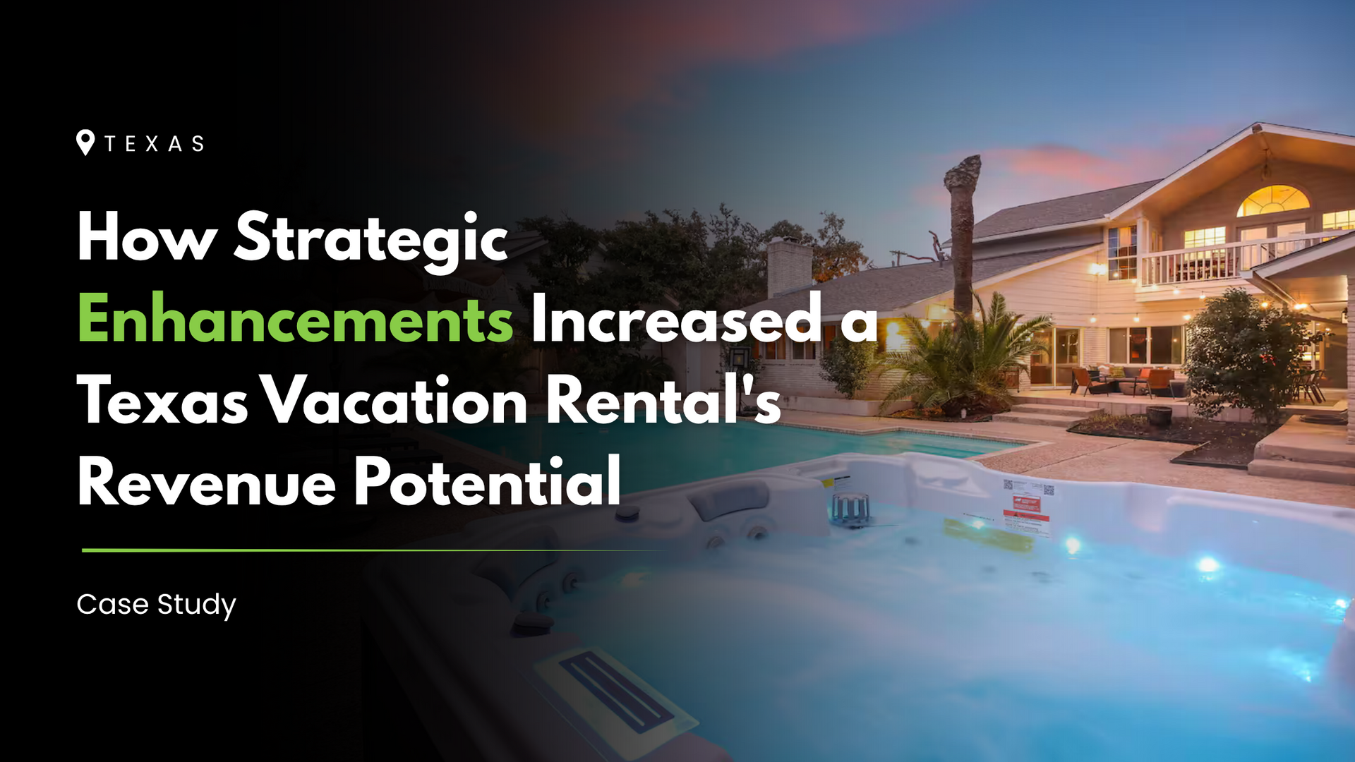 Vacation rental case study cover with a modern house and pool at sunset, titled “How Strategic Enhancements Increased Texas Vacation Rental’s Revenue Potential.”