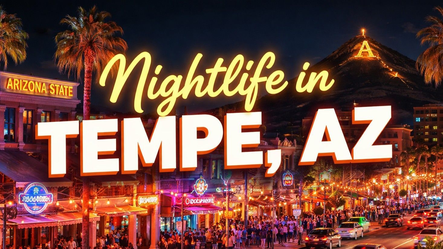 Nightlife in Tempe, AZ: a brightly lit street scene with people, bars, and a mountain in the background.