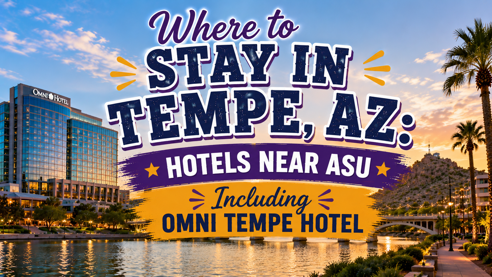 Graphic promoting hotels near ASU in Tempe, AZ, with Omni Tempe Hotel at sunset