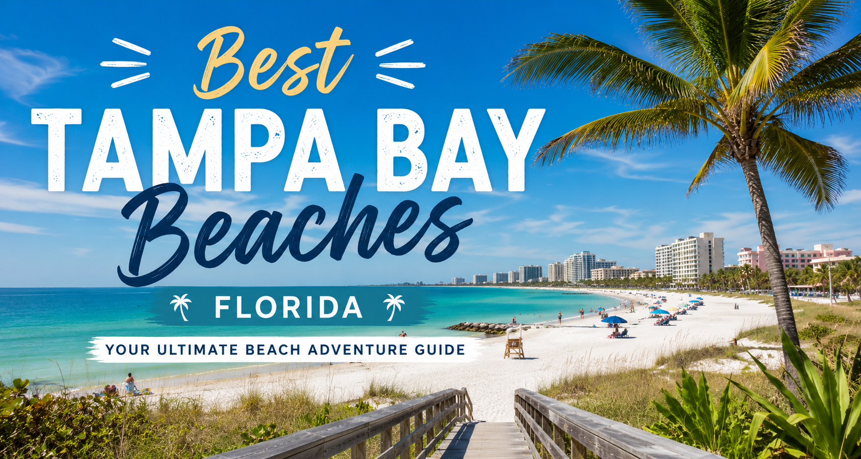Best Tampa Bay Beaches, Florida beach scene with boardwalk, palm trees, and city skyline
