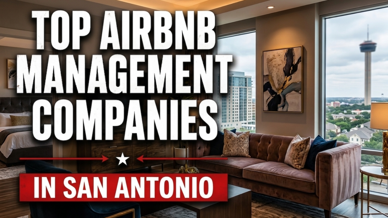 Top Airbnb management companies in San Antonio, over a modern living room with city view