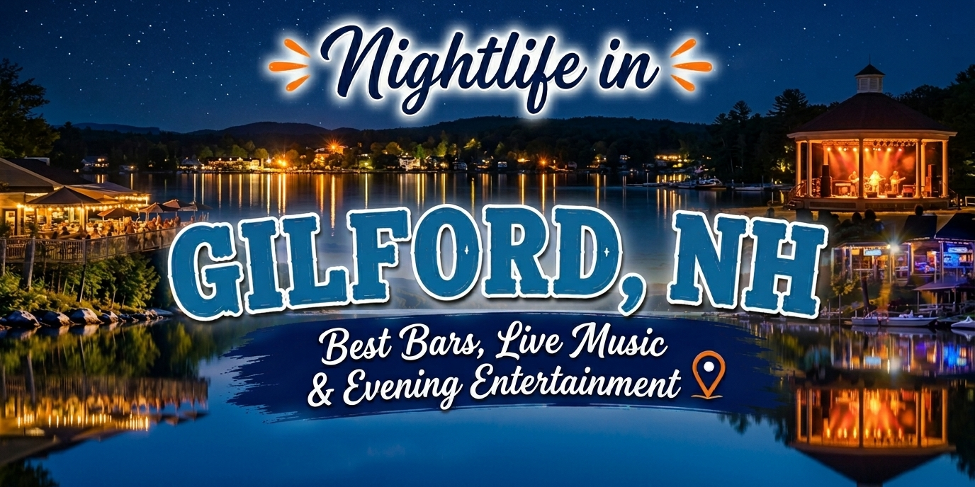 Nightlife in Gilford, NH over a lit lakeside town at dusk, with live music and evening entertainment text