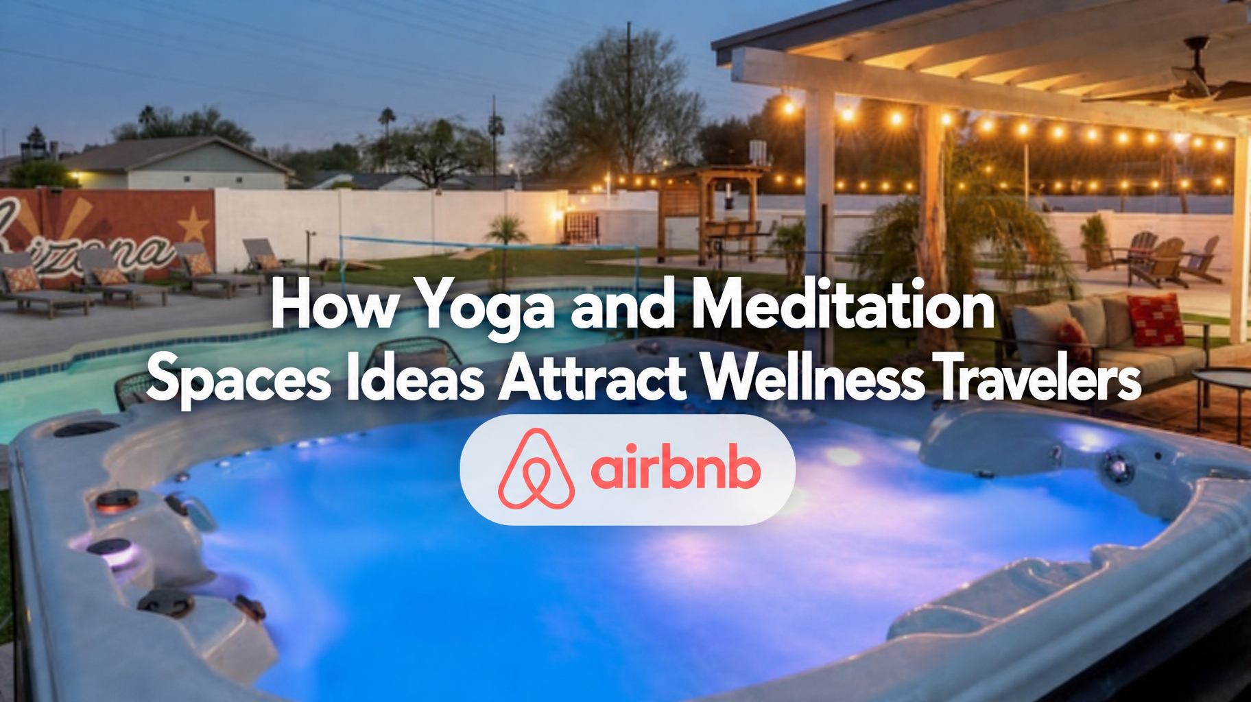 Airbnb promo over a lit backyard pool at dusk, with text about yoga and meditation spaces attracting wellness travelers