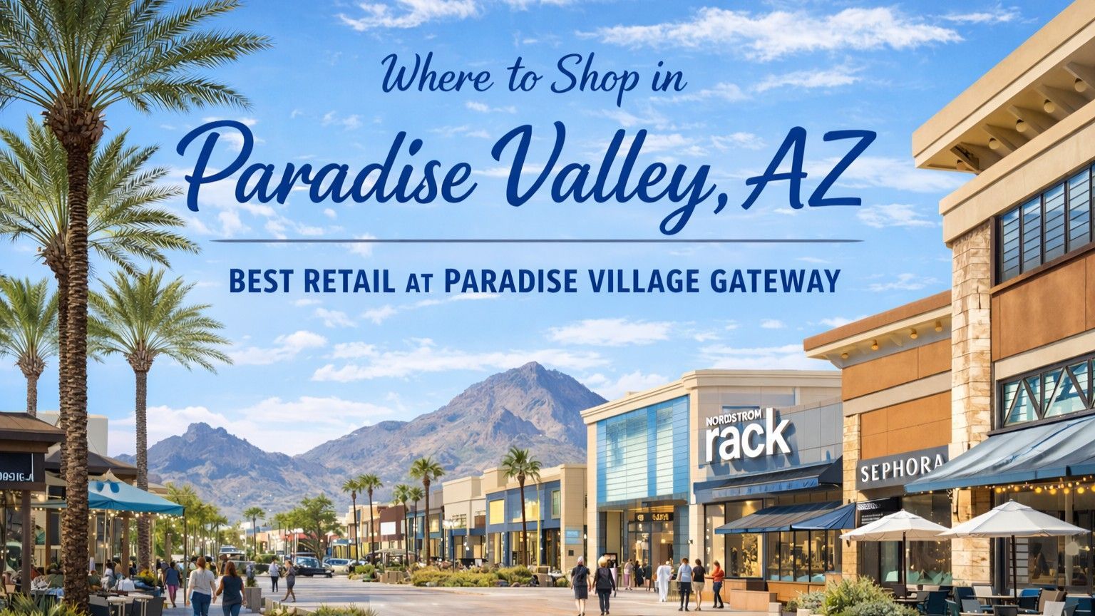 Shopping center in Paradise Valley, Arizona, with palm trees, mountain views, and stores like Nordstrom Rack and Sephora.