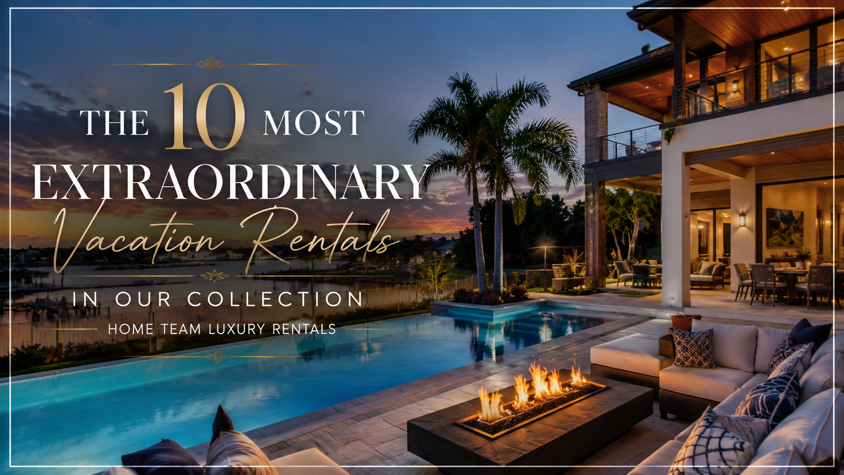 Luxury villa at sunset with pool and palm trees, promoting “10 Most Extraordinary Vacation Rentals” collection