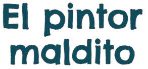 "El pintor maldito" in teal letters.