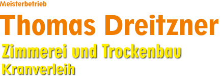 Logo for Thomas Dreitzner, orange text on white: Meisterbetrieb, Zimmerrei und Trockenbau, and Kranverleih.