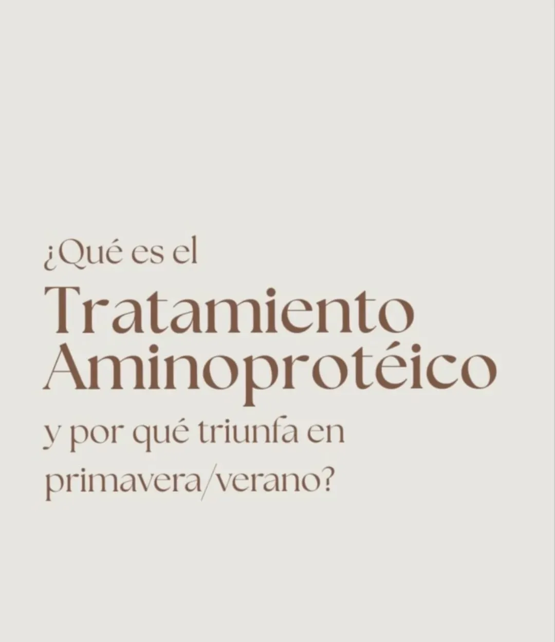 Texto beige sobre fondo claro: “¿Qué es el Tratamiento Aminoproteico y por qué triunfa en primavera/verano?”