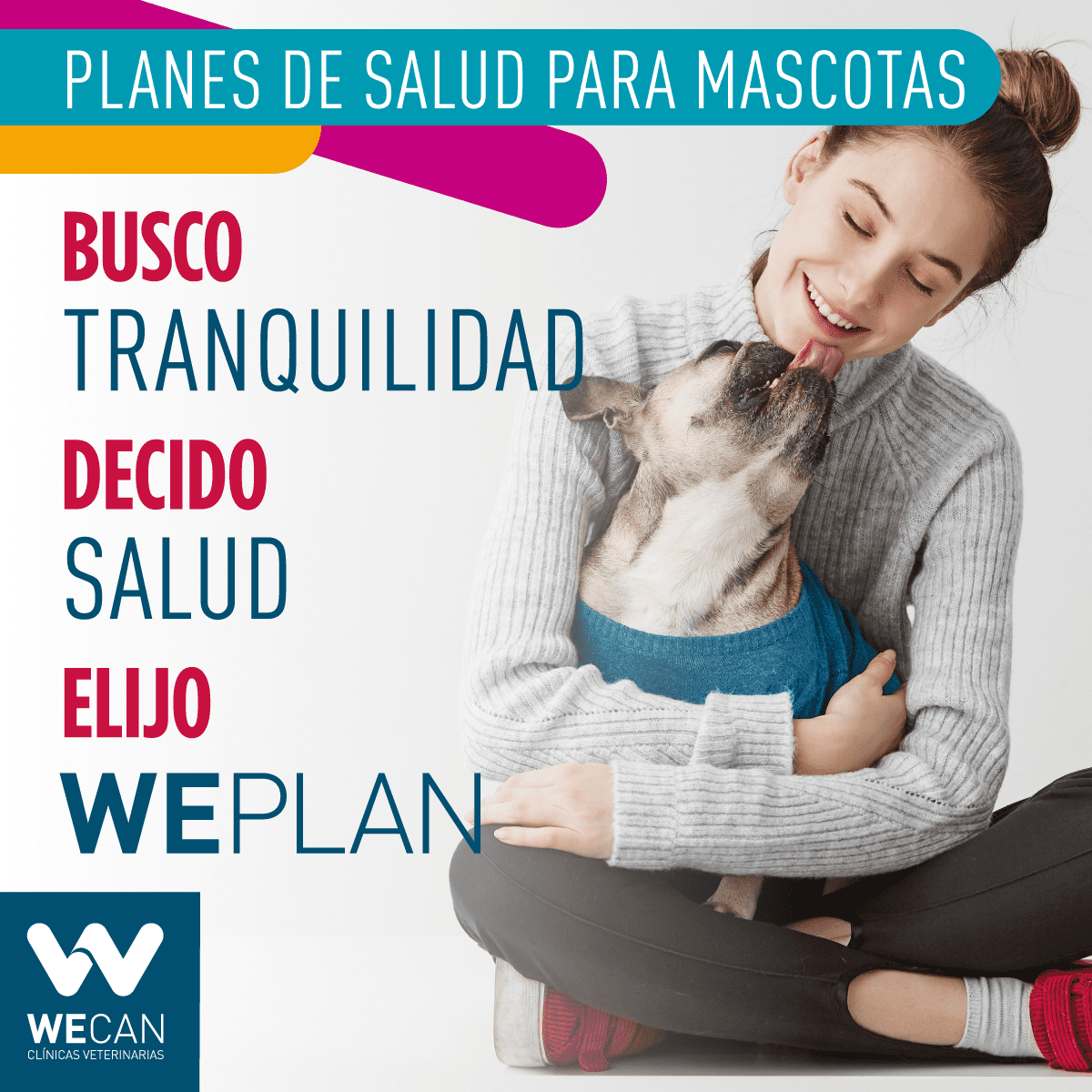 Mujer abrazando a su perro con texto “Planes de salud para mascotas” y “Busco tranquilidad, decido salud, elijo WePlan”