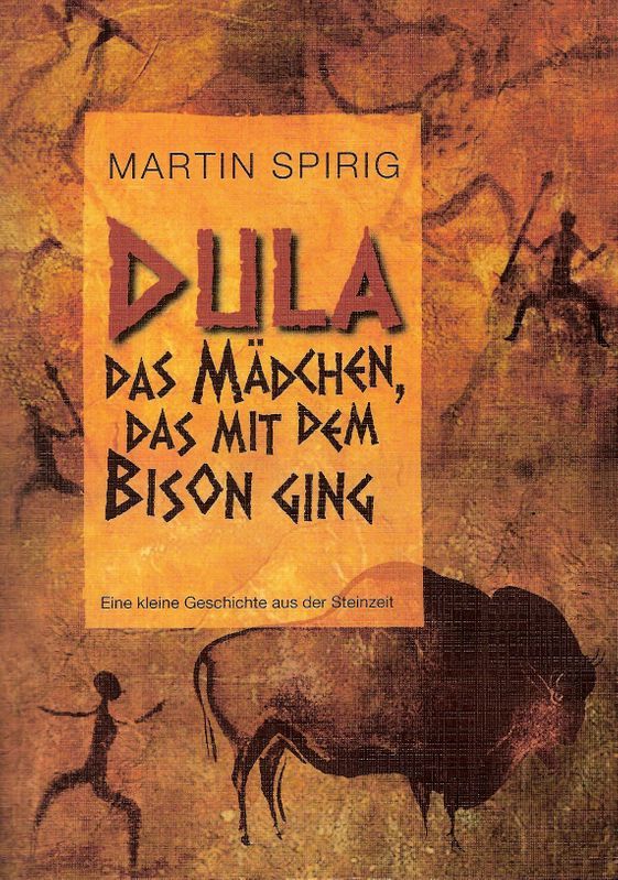 Martin Spirig – Dula, das Mädchen das mit dem Bison ging