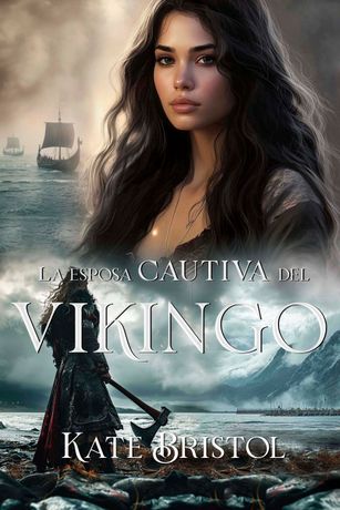 Portada: Una mujer de cabello oscuro contempla el mar, con una figura vikinga en primer plano. Título: «La Esposa Cautiva del Vikingo».