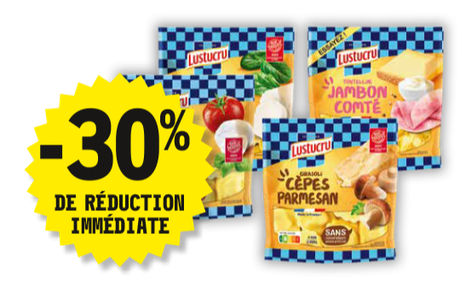 30 % de réduction immédiate sur les paquets de pâtes fraîches farcies de la marque Lustucru. Présentation de 3 paquets dont un parquet de pâtes farcies au cèpes parmesan et un paquet de pâtes farcies jambon comté.