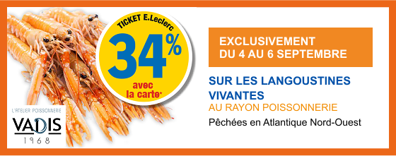 34 % en ticket E.Leclerc avec la carte exclusivement du 4 au 6 septembre sur les langoustines vivantes au rayon poissonnerie. Pêchées en Atlantique Nord-Ouest. Logo L'atelier fruits et légumes VADIS 1968.