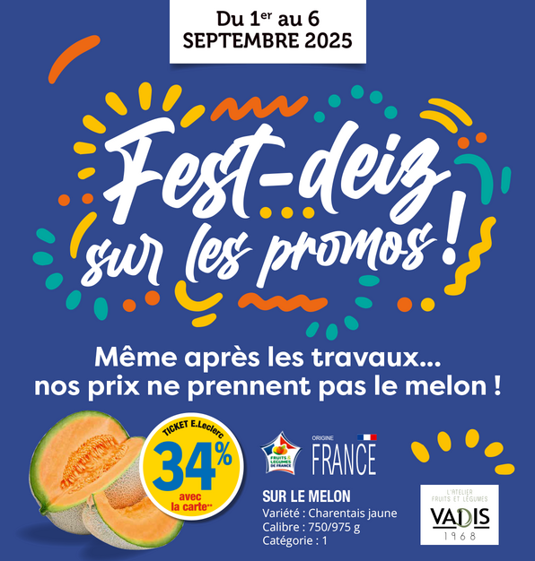 Du 1er au 6 septembre 2025, Fest-deiz sur les promos ! Même après les travaux… nos prix ne prennent pas le melon ! 34 % ticket E.Leclerc avec la carte sur le melon Origine France. Variété Charentais jeune, calibre 750/975 grammes, catégorie 1. Logo L'atelier fruits et légumes VADIS 1968.