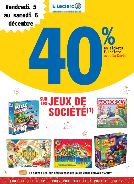 Du vendredi 05 au samedi 06 décembre : 40% en tickets E. Leclerc avec la carte fidélité sur les jeux de société.