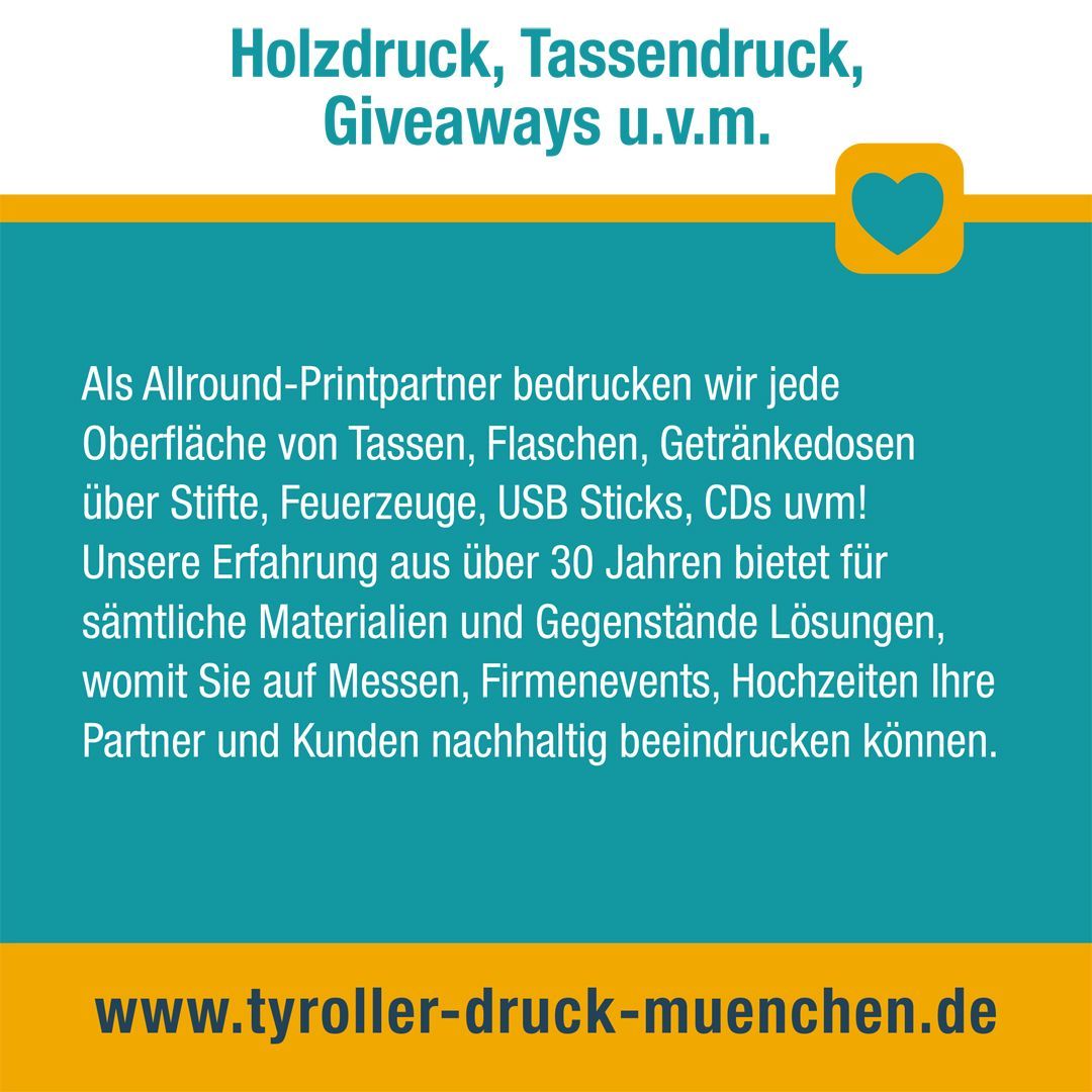 Holzdruck, Tassendruck,
Giveaways u.v.m.