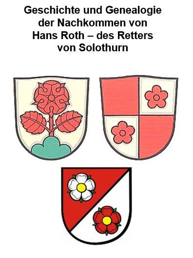 Geschichte und Genealogie der Nachkommen von Hans Roth - des Retters von Solothurn
