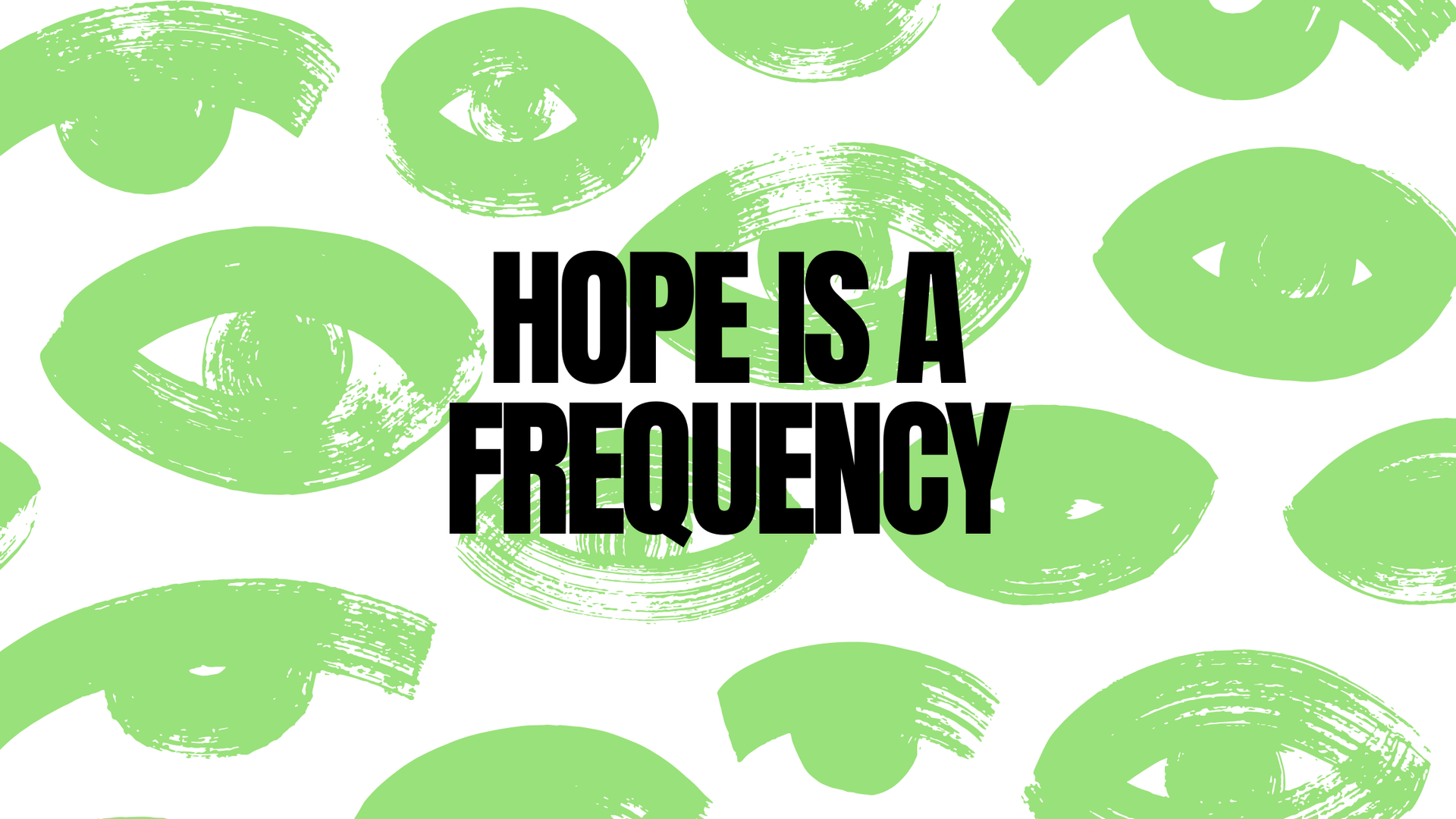 Text: Hope is a frequency