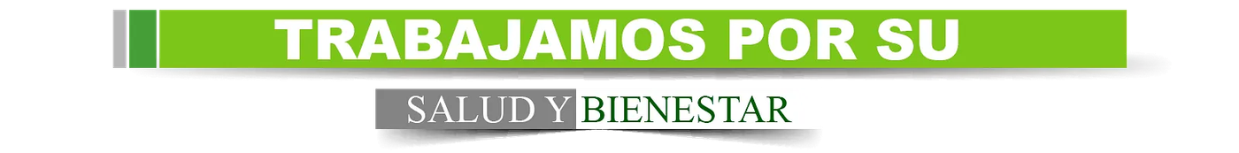 A green sign that says trabajamos por su salud y bienestar