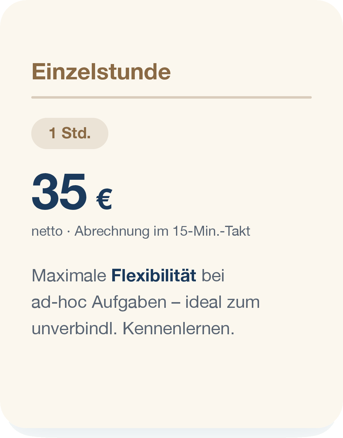 Einzelstunde: 50,00 € netto, 1 Std., Abrechnung im 15-Min.-Takt, für ad-hoc Aufgaben.