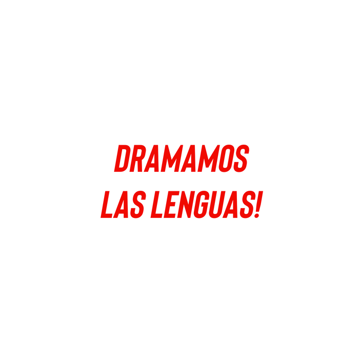 Texto rojo sobre fondo blanco dice “DRAMAMOS LAS LENGUAS!”