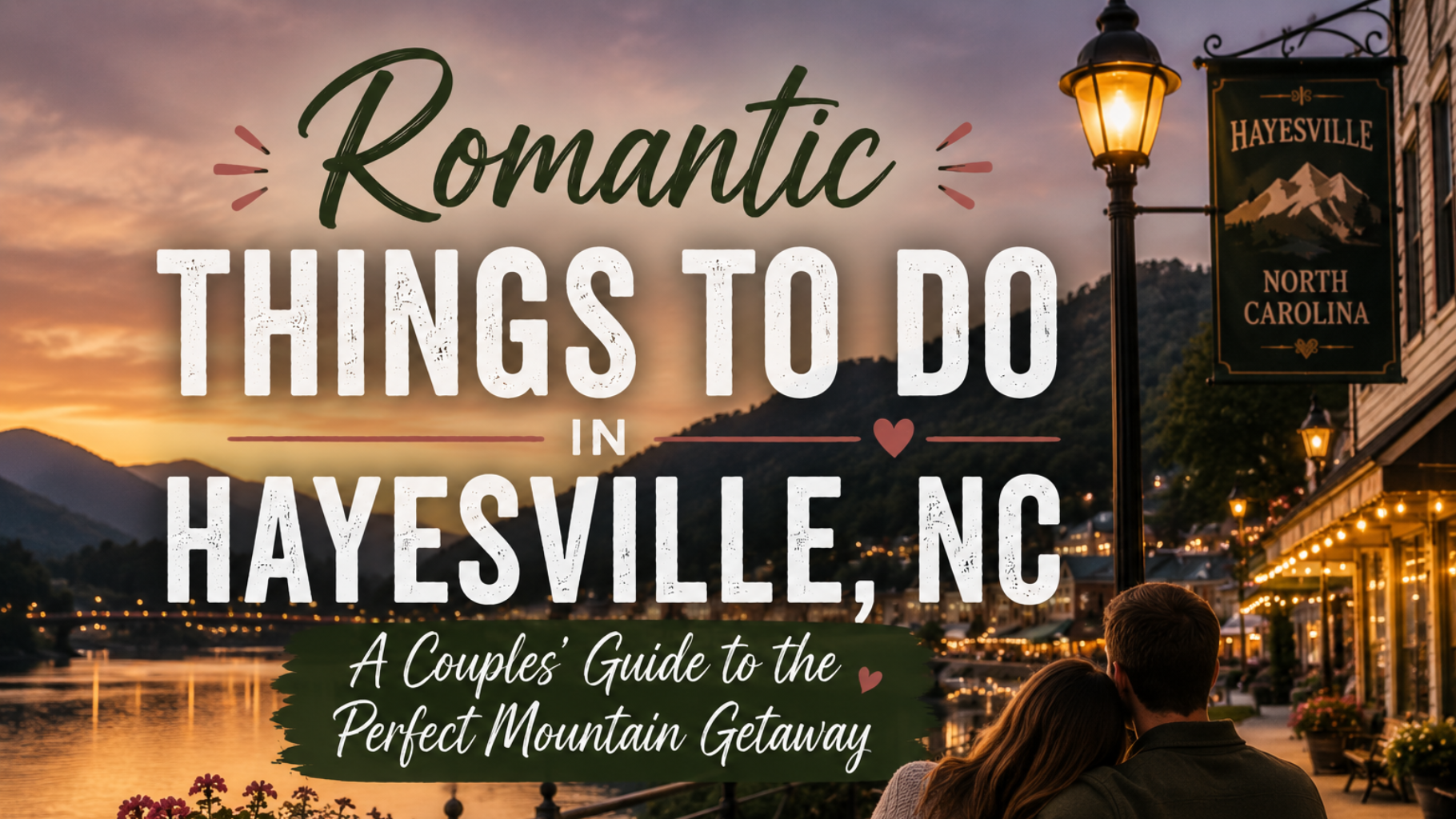 Promotional graphic for romantic things to do in Hayesville, NC, with sunset mountain town scene