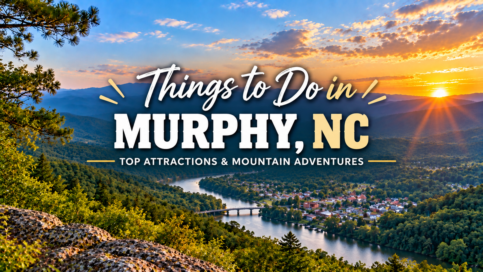 Sunset mountain lake scene with text: “Things to Do in Murphy, NC” and “Top Attractions & Mountain Adventures”