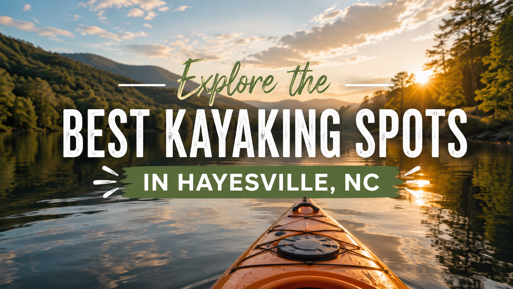 Sunrise kayak on a river with text: “Explore the best kayaking spots in Hayesville, NC”