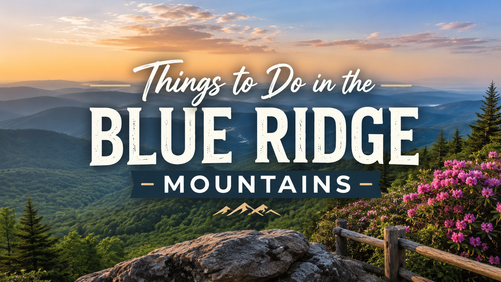 Blue Ridge Mountains overlook at sunset with wildflowers and text “Things to Do in the Blue Ridge Mountains”