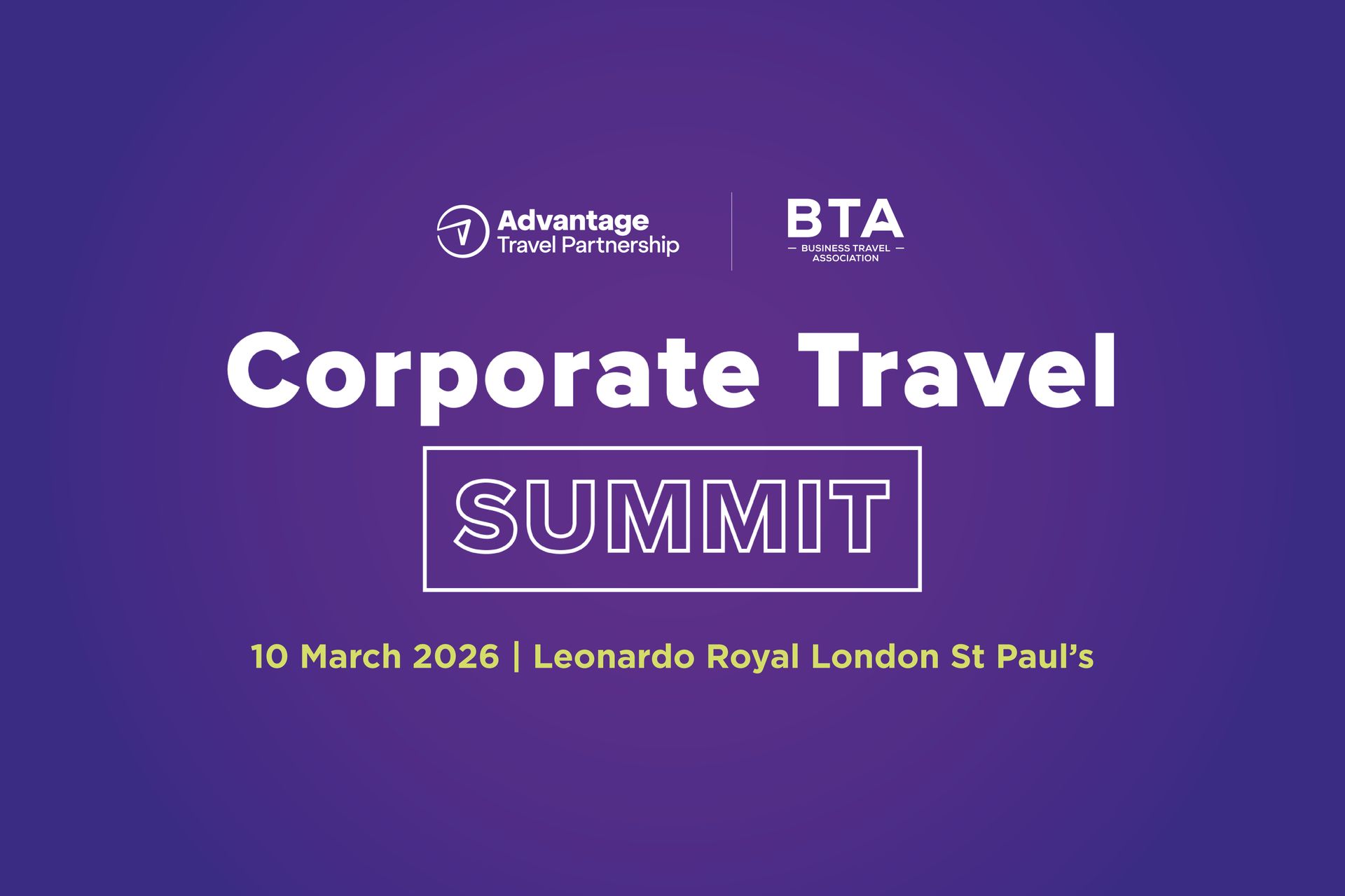 Purple graphic with Corporate Travel Summit logo - 10th March 2026 at Leonardo Royal London St Pauls and Business Travel Association and Advantage Travel Partnership logos on top.