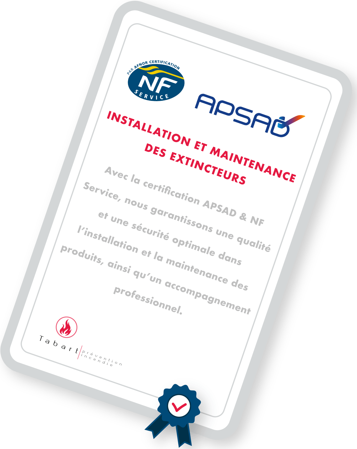 La société Tabart est certifiée NF et APSAD, extincteurs