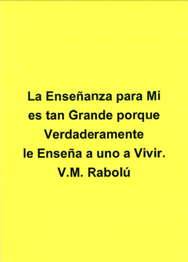 Texto sobre fondo amarillo: “Para mí la enseñanza es muy buena porque realmente enseña a vivir.” - VM Rabolú.