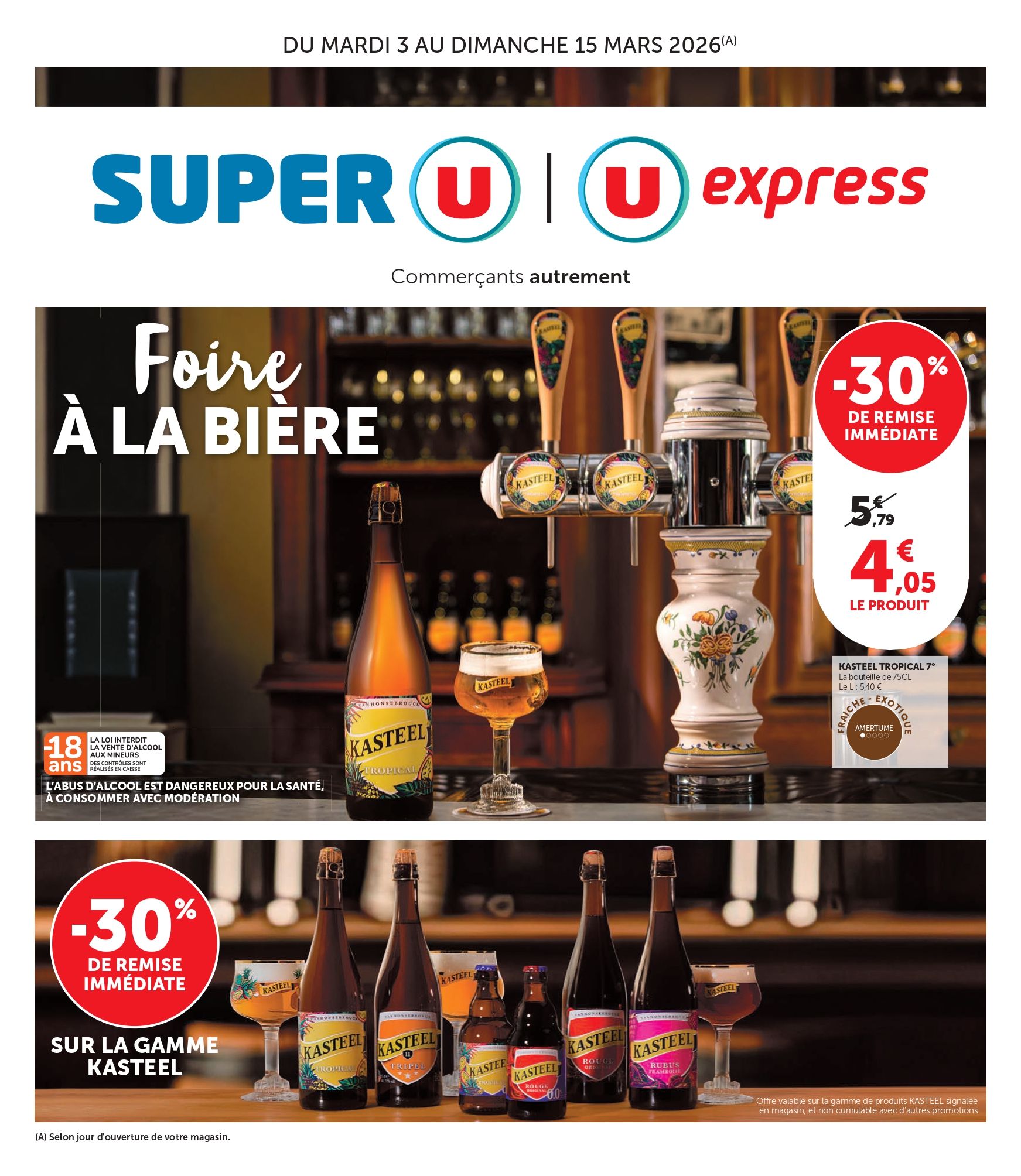 Du mardi 3 au dimanche 15 mars 2026 (selon jour d’ouverture de votre magasin) : foire à la bière. 30% de remise immédiate sur la gamme Kasteel. Exemple : le produit Kasteel Tropical 7 degrés, fraîche et exotique, amertume notée 1 sur 5, la bouteille de 75 centilitres, à 4,05€ le produit, au lieu de 5,79€, soit le litre à 5,40€. La loi interdit la vente aux mineurs, des contrôles sont réalisés en caisse. L’abus d’alcool est dangereux pour la santé, à consommer avec modération.